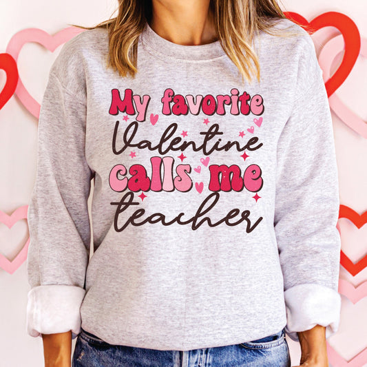 My Favorite Valentine Calls Me Teacher Crew Sweatshirt