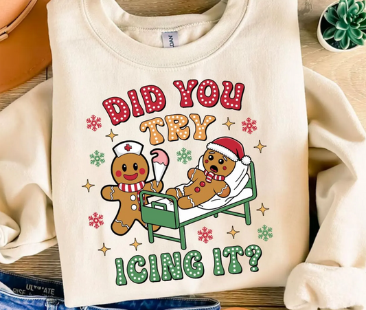 Did You Try Icing It T-Shirt or Crew Sweatshirt