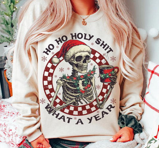 Ho Ho Holy Sh*t What A Year T-Shirt or Crew Sweatshirt
