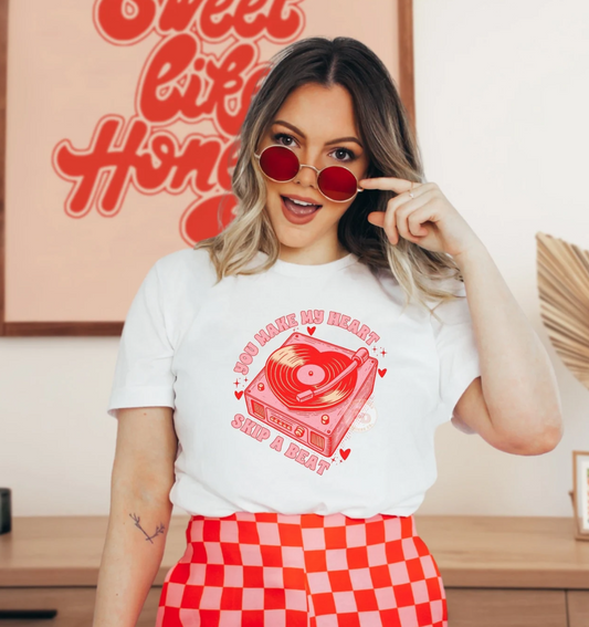 You Make My Heart Skip A Beat T-Shirt or Crew Sweatshirt