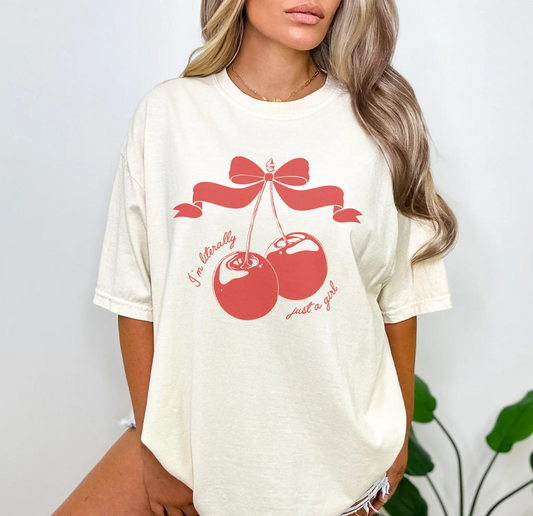 I'm Literally Just A Girl Cherries T-Shirt or Crew Sweatshirt