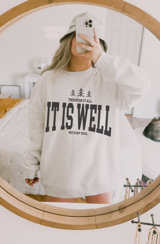 Through It All It Is Well With My Soul T-Shirt or Crew Sweatshirt