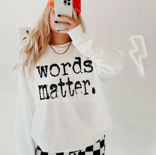 Words Matter T-Shirt or Crew Sweatshirt