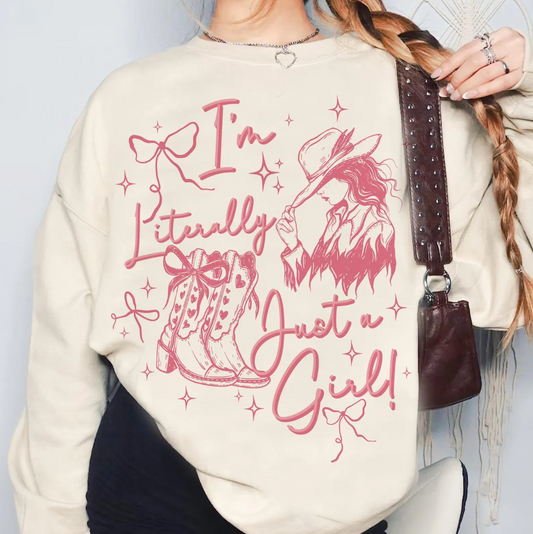 I'm Literally Just A Girl Cowgirl T-Shirt or Crew Sweatshirt
