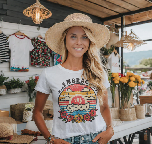 Embrace The Good T-Shirt or Crew Sweatshirt