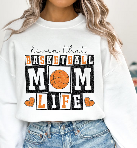 Livin That Basketball Mom Life T-Shirt or Crew Sweatshirt