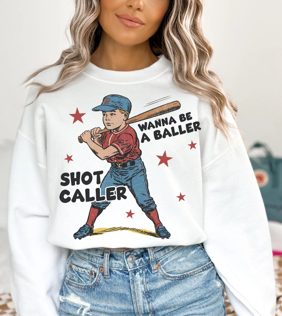 I Wanna Be A Baller Shot Caller T-Shirt or Crew Sweatshirt