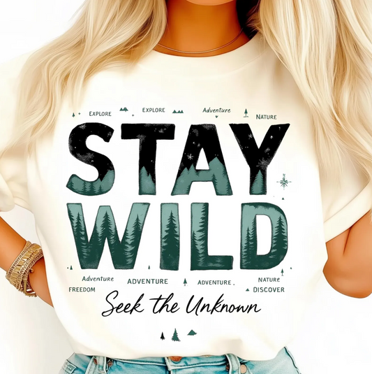 Stay Wild Seek The Unknown T-Shirt or Crew Sweatshirt