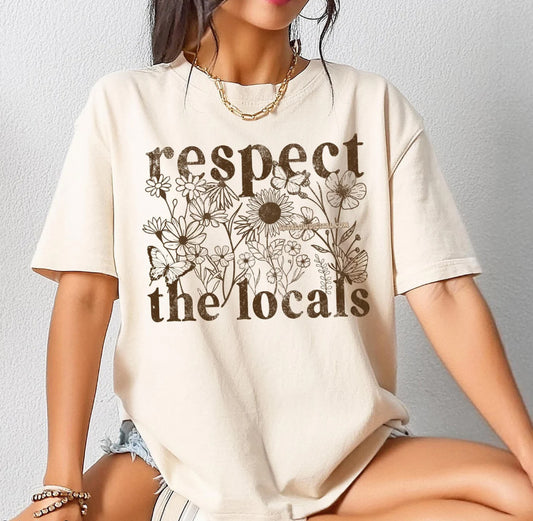 Respect The Locals Flower T-Shirt or Crew Sweatshirt
