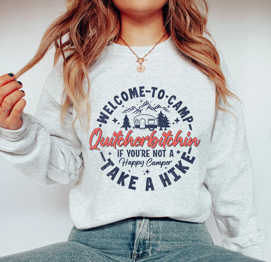 Welcome To Quitcherbitchin If You're Not A Happy Camper Take A Hike T-Shirt or Crew Sweatshirt