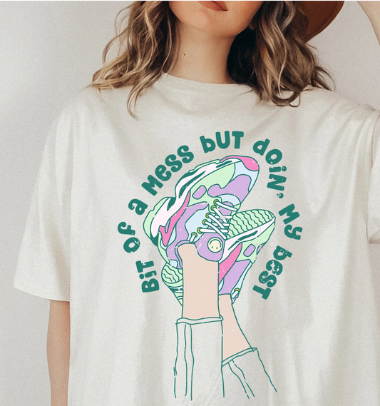 A Bit Of A Mess But Doin' My Best T-Shirt or Crew Sweatshirt