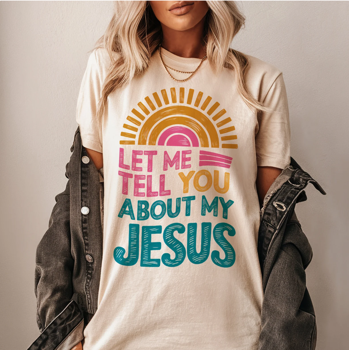 Let Me Tell You About My Jesus T-Shirt or Crew Sweatshirt