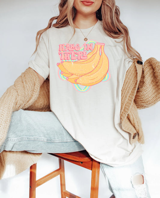 Hang In There Banana T-Shirt or Crew Sweatshirt