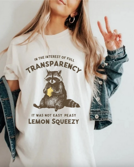 In The Interest Of Full Transparency It Was Not Easy Peasy Lemon Squeezy T-Shirt or Crew Sweatshirt