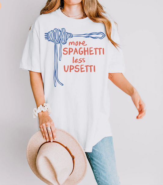 More Spaghetti Less Upsetti T-Shirt or Crew Sweatshirt