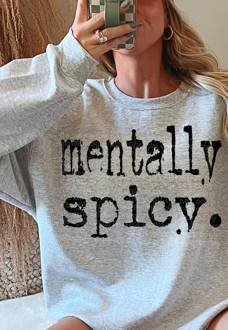 Mentally Spicy T-Shirt or Crew Sweatshirt