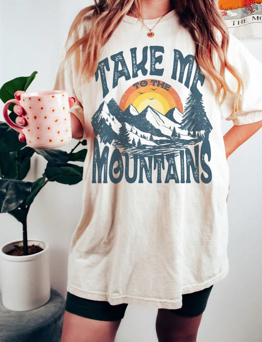 *Take Me To The Mountains T-Shirt or Crew Sweatshirt