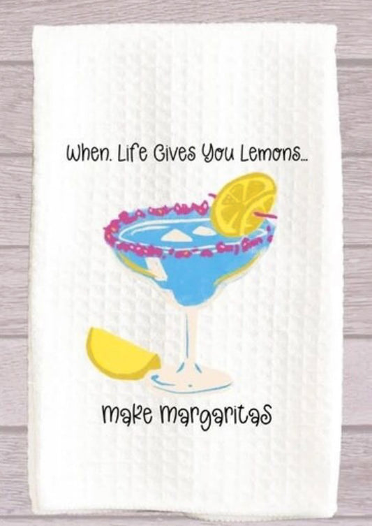 When Life Gives You Lemons Make Margaritas Kitchen Towel