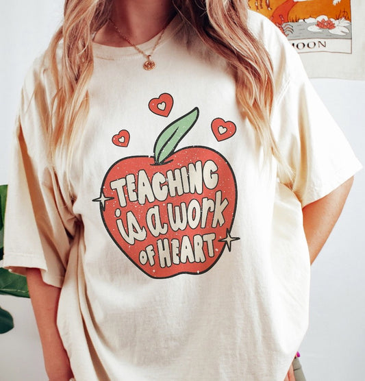 Teaching Is A Work of Heart T-Shirt or Crew Sweatshirt