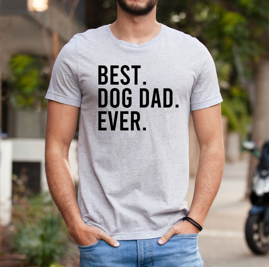 Best Dog Dad Ever T-Shirt or Crew Sweatshirt