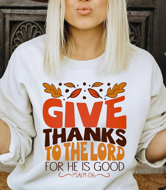 Give Thanks To The Lord For He Is Good Psalm 136 Crew Sweatshirt