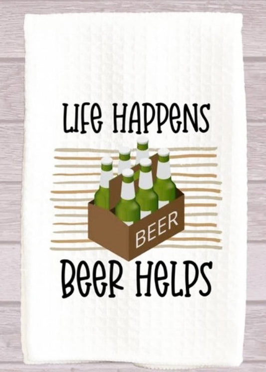 Life Happens Beer Helps Kitchen Towel