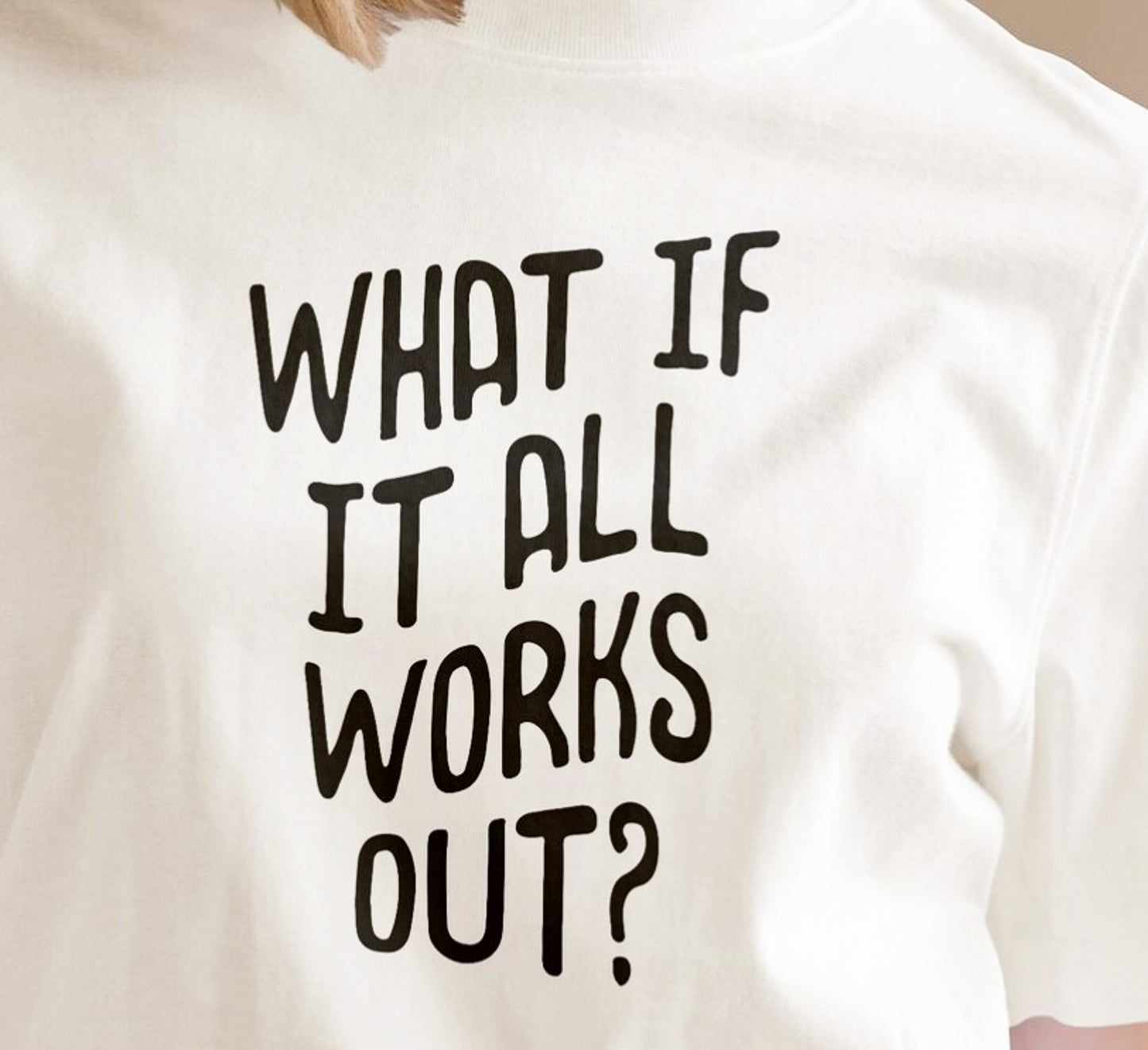 What If It All Works Out? Tee