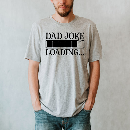 Dad Joke Loading T-Shirt or Crew Sweatshirt