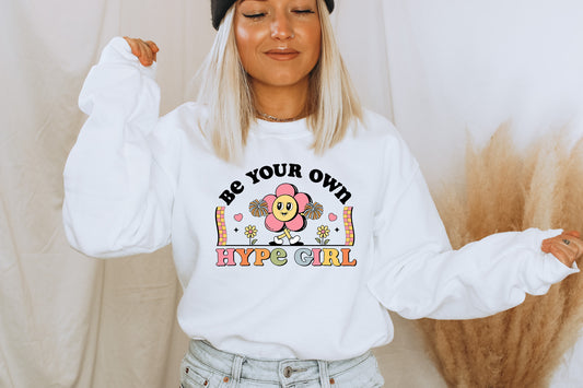 Be Your Own Hype Girl Crew Sweatshirt