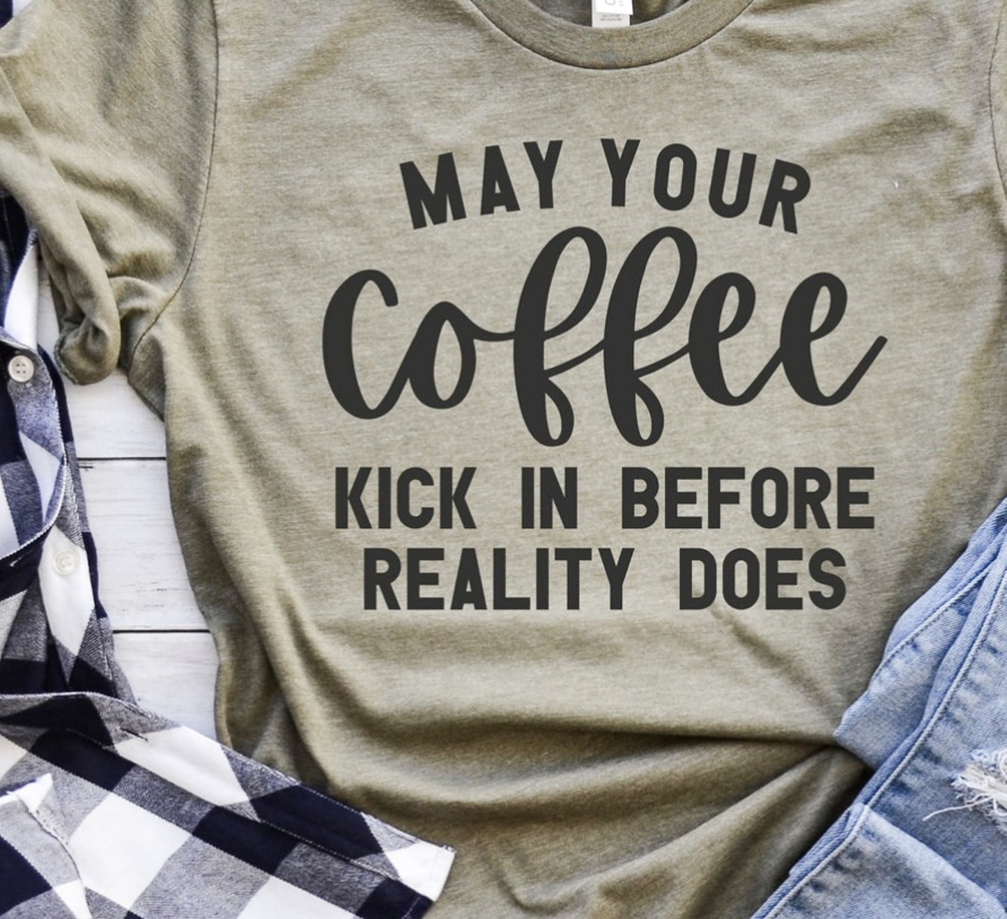 May Your Coffee Kick In Before Reality Does Tee