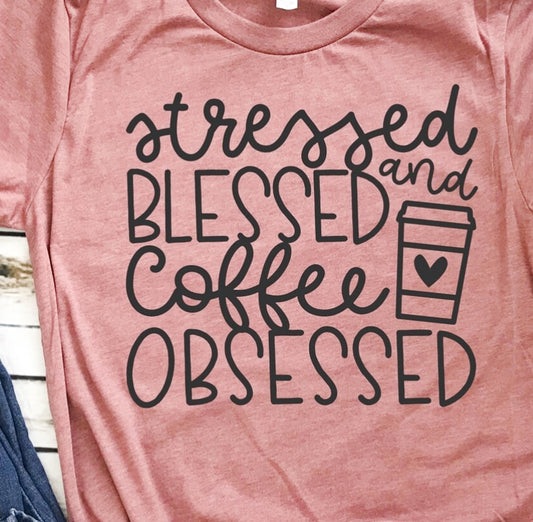 Stressed Blessed And Coffee Obsessed Tee
