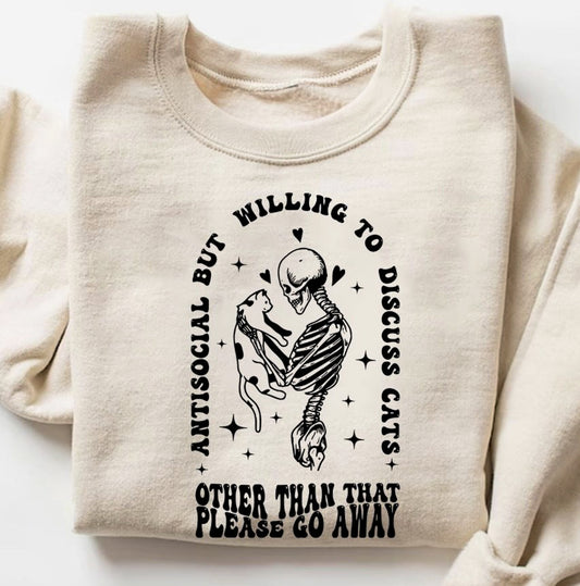 Antisocial But Willing To Discuss Cats Other Than That Please Go Away Crew Sweatshirt