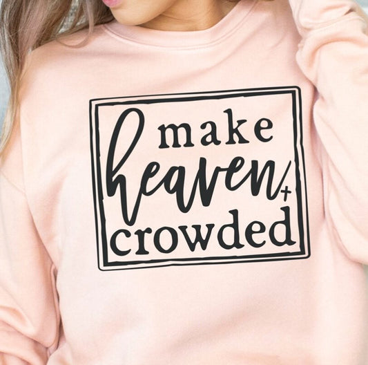 Make Heaven Crowded Crew Sweatshirt