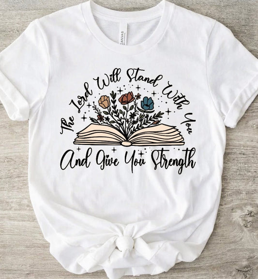The Lord Will Stand With You And Give You Strength Tee