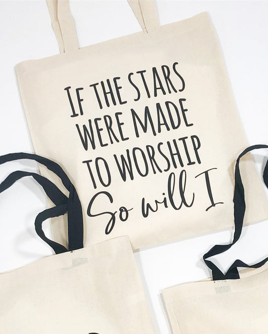 If The Stars Were Made To Worship So Will I Tote
