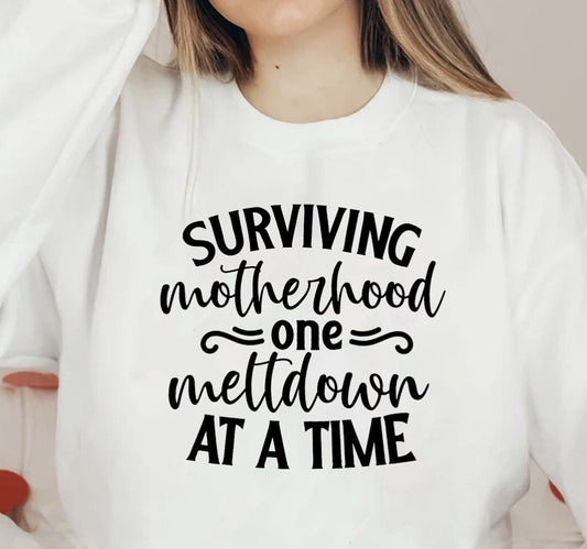 Surviving Motherhood One Meltdown At A Time T-Shirt or Crew Sweatshirt