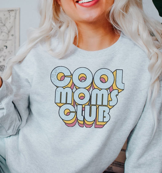 Cool Moms Club T-Shirt or Crew Sweatshirt