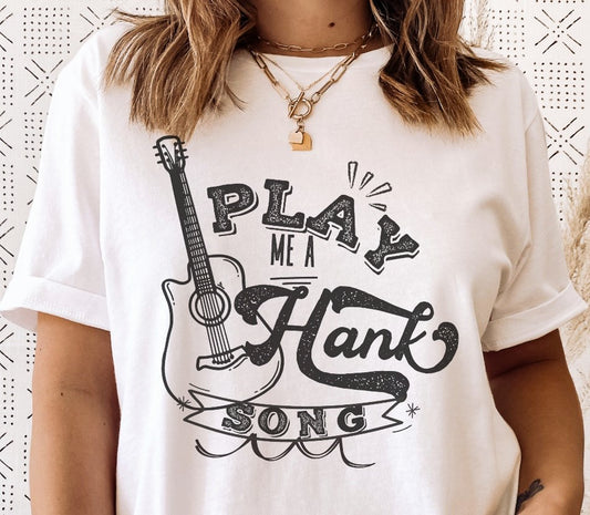 Play Me A Hank Song Tee