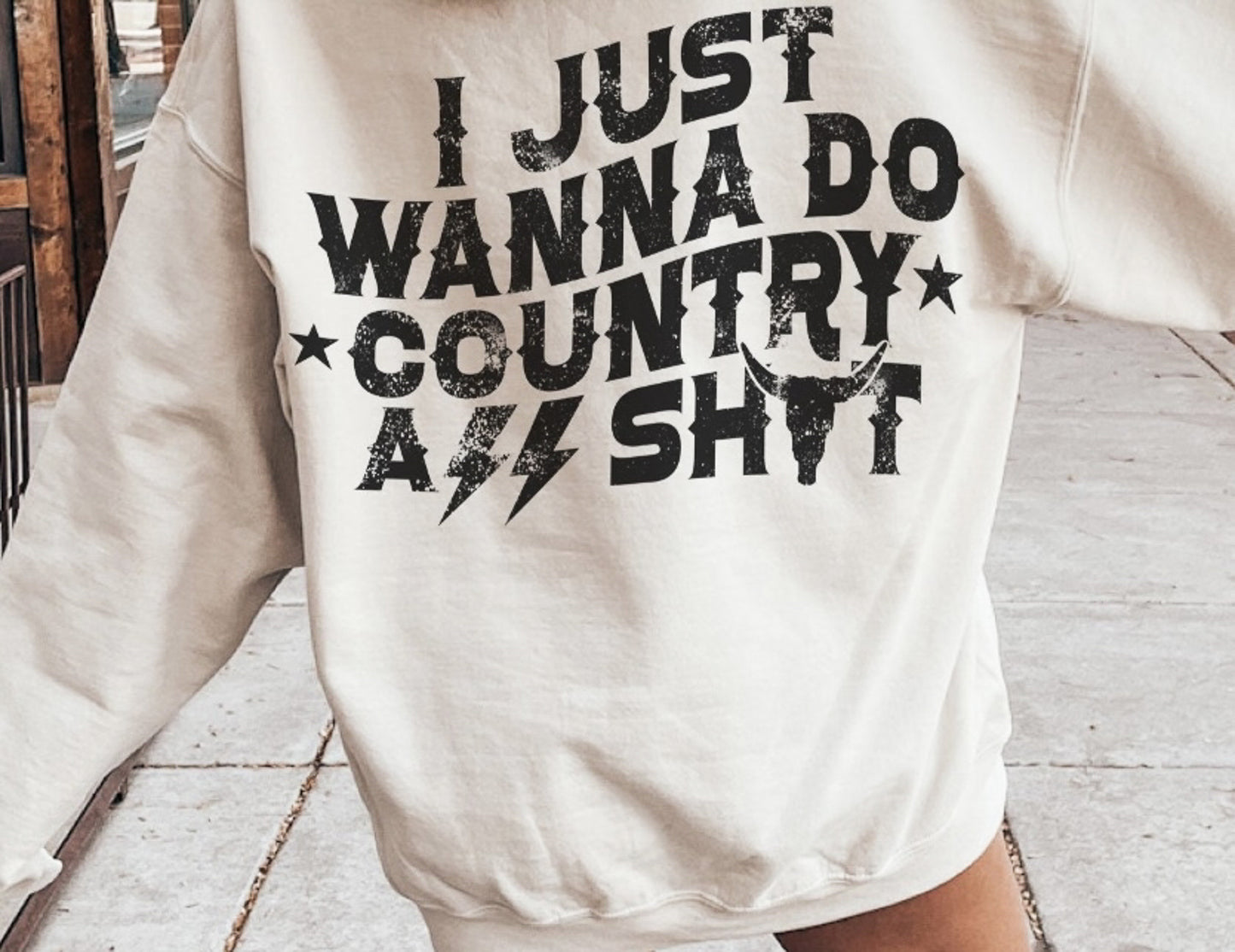 I Just Wanna Do Country A** Sh*t Crew Sweatshirt