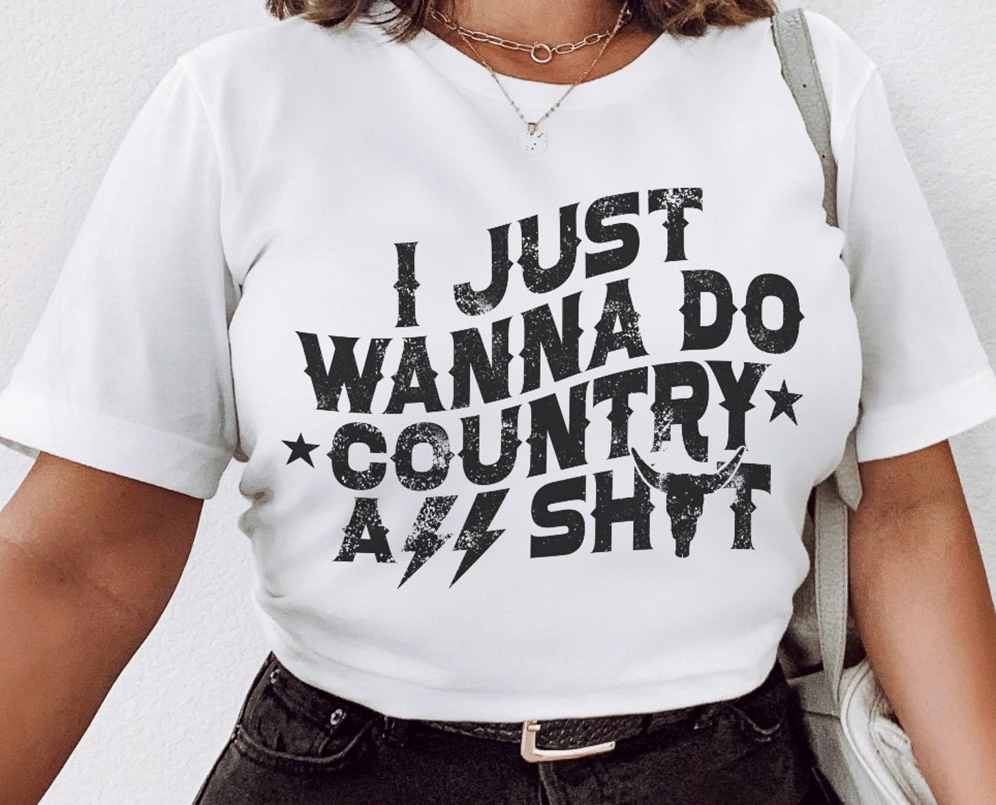 I Just Wanna Do Country A** Sh*t Tee