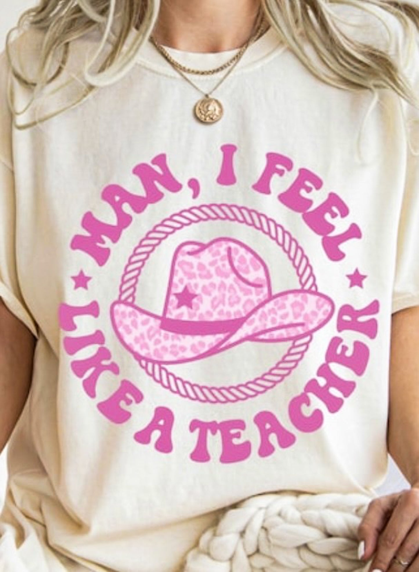 Man I Feel Like A Teacher With Cowgirl Hat T-Shirt or Crew Sweatshirt