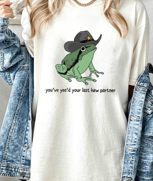 You've Yee'd Your Last Haw Partner Frog Sheriff Tee