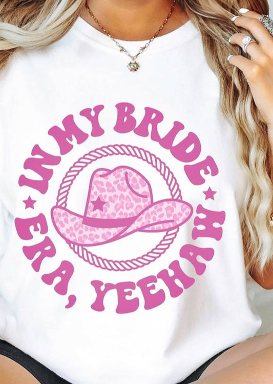 In My Bride Era Yeehaw With Cowgirl Hat Tee