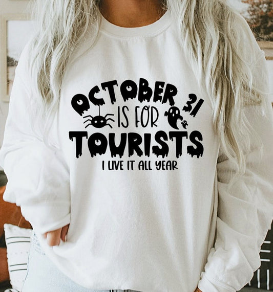 October 31 Is For Tourists I Live It All Year Crew Sweatshirt
