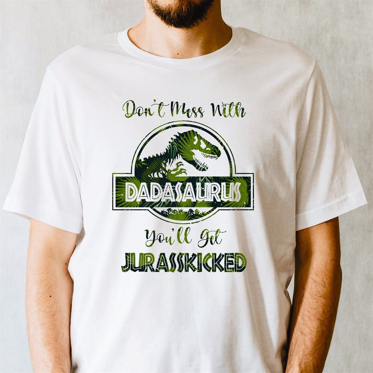 Don't Mess With Dadasaurus You'll Get Jurasskicked T-Shirt or Crew Sweatshirt