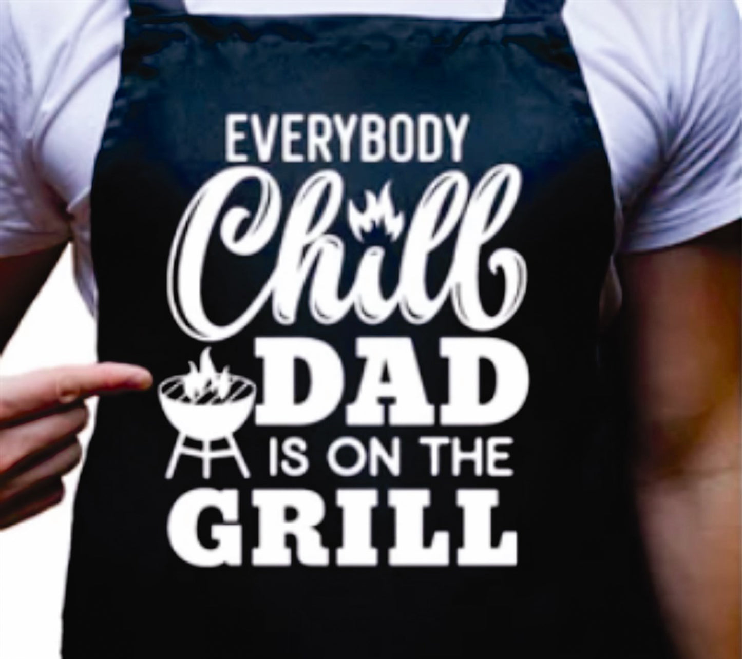Everybody Chill Dad is On The Grill Apron