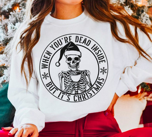 When You're Dead Inside But It's Christmas Skeleton Crew Sweatshirt