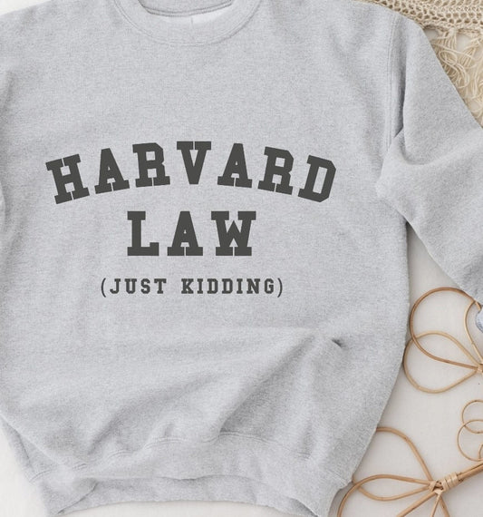 Harvard Law (Just Kidding) Crew Sweatshirt