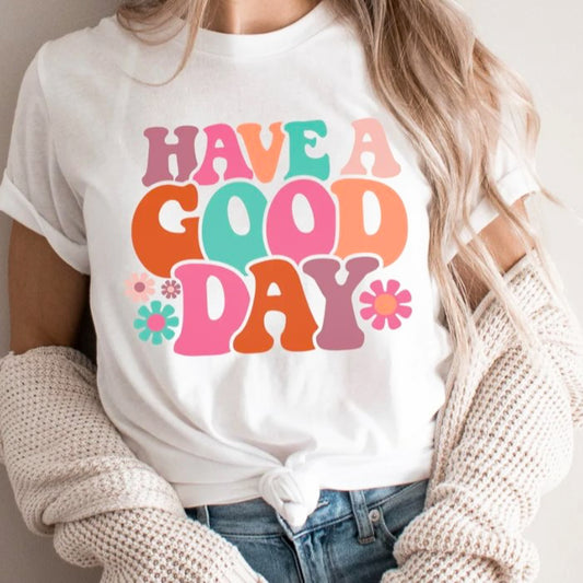Have A Good Day Tee