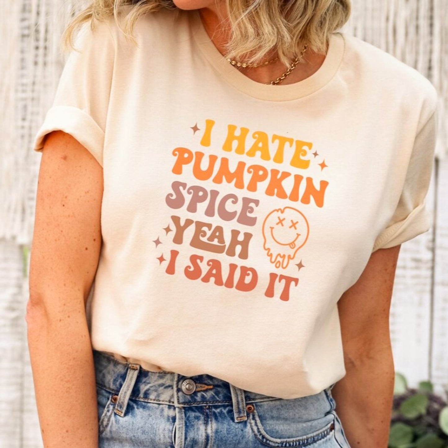 I Hate Pumpkin Spice Yeah I Said It T-Shirt or Crew Sweatshirt